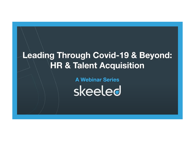 Leading Through COVID-19 and Beyond: HR & Talent Acquisition